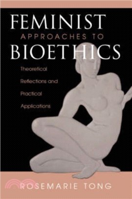 Feminist Approaches To Bioethics：Theoretical Reflections And Practical Applications