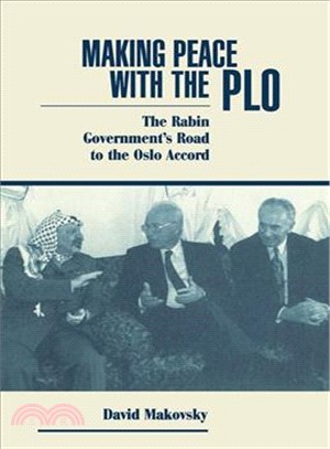 Making Peace With the Plo ― The Rabin Government's Road to the Oslo Accord