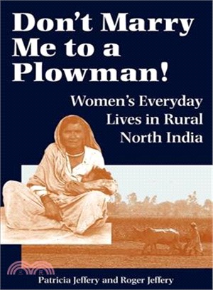 Don't Marry Me to a Plowman! ― Women's Everyday Lives in North India