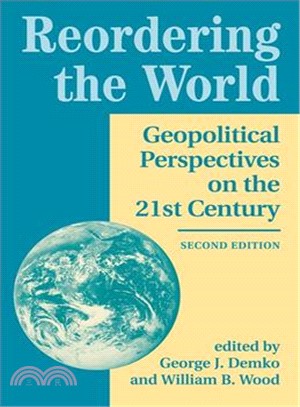 Reordering the World ― Geopolitical Perspectives on the Twenty-First Century