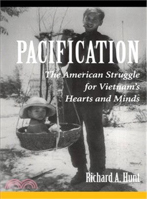 Pacification ― The American Struggle for Vietnam's Hearts and Minds