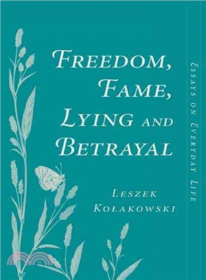 Freedom, Fame, Lying, and Betrayal—Essays on Everyday Life