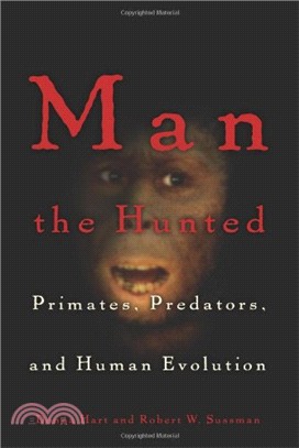 Man the Hunted: Primates, Predators, and Human Evolution
