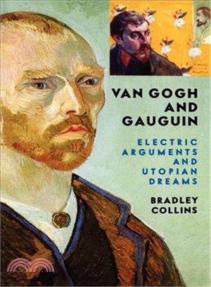 Van Gogh and Gauguin ― Electric Arguments and Utopian Dreams
