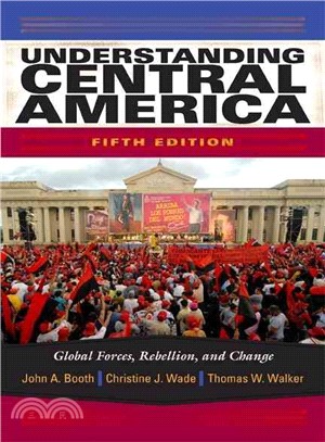 Understanding Central America: Global Forces, Rebellion, and Change