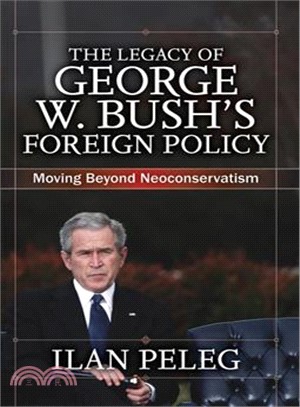 The Legacy of George W. Bush's Foreign Policy: Moving Beyond Neoconservatism