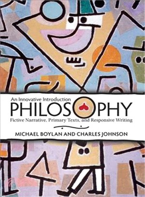 Philosophy: An Innovative Introduction: Fictive Narrative, Primary Texts, and Responsive Writing