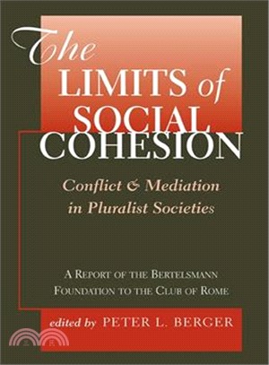 The Limits of Social Cohesion ― Conflict and Mediation in Pluralist Societies : A Report of the Bertelsmann Foundation to the Club of Rome