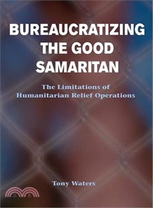 Bureaucratizing the Good Samaritan ― The Limitations to Humanitarian Relief Operation