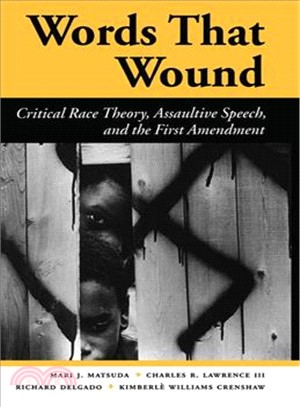 Words That Wound ─ Critical Race Theory, Assaultive Speech, and the First Amendment