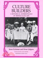 Culture Builders ─ A Historical Anthropology of Middle-Class Life