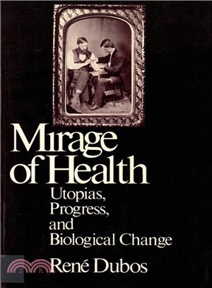 Mirage of Health ─ Utopias, Progress & Biological Change