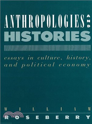 Anthropologies and Histories ― Essays in Culture, History, and Political Economy