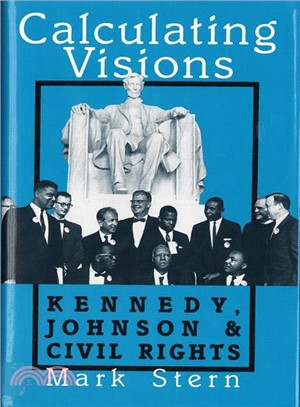 Calculating Visions: Kennedy, Johnson, and Civil Rights