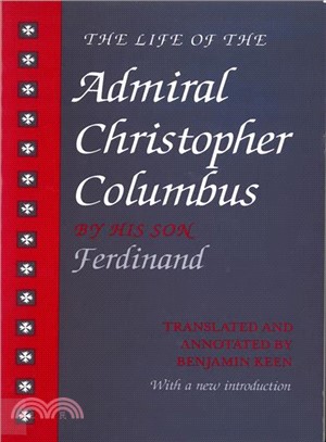 The Life of the Admiral Christopher Columbus by His Son Ferdinand
