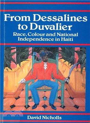 From Dessalines to Duvalier: Race Colour, and National Independence in Haiti