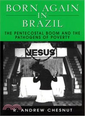 Born Again in Brazil ─ The Pentecostal Boom and the Pathogens of Poverty
