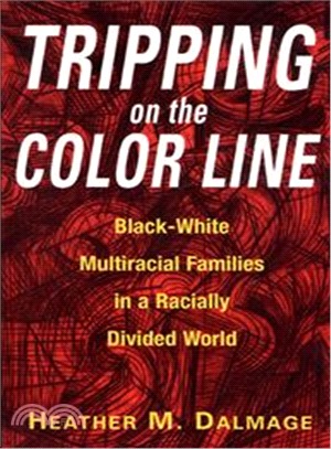 Tripping on the Color Line ─ Black-white Multiracial Families in a Racially Divided World