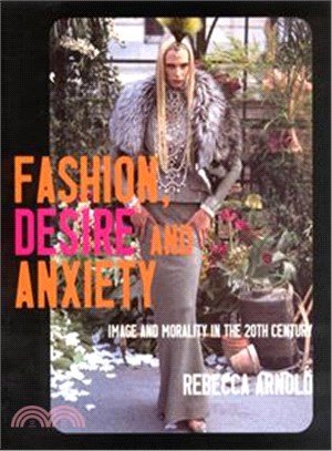Fashion, Desire and Anxiety: Image and Morality in the 20th Century