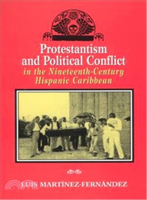 Protestantism and Political Conflict in the Nineteenth-Century Hispanic Caribbean