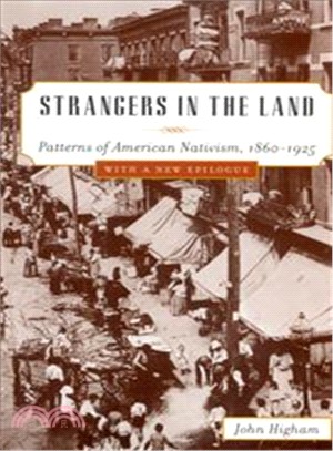 Strangers in the Land ─ Patterns of American Nativism, 1860-1925