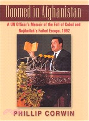 Doomed in Afghanistan ― A UN Officer's Memoir of the Fall of Kabul and Najibullah's Failed Escape, 1992