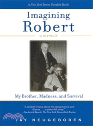 Imagining Robert ─ My Brother, Madness, and Survival : A Memoir