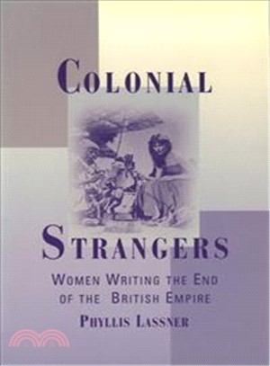 Colonial Strangers: Women Writing the End of the British Empire