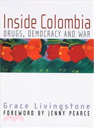 Inside Colombia: Drugs, Democracy, and War