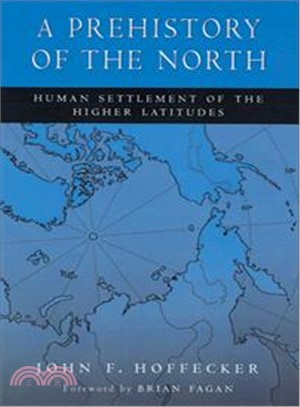 A Prehistory of the North: Human Settlement of the Higher Latitudes