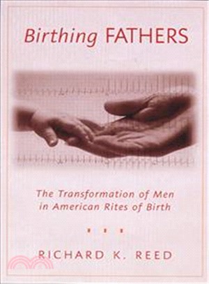 Birthing Fathers: The Transformation Of Men In American Rites Of Birth