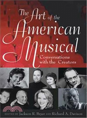 The Art Of The American Musical: Conversations With The Creators