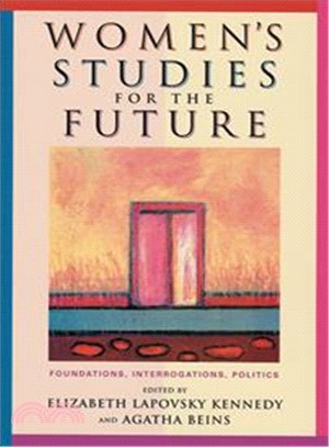 Women's Studies For The Future: Foundations, Interrogations, Politics