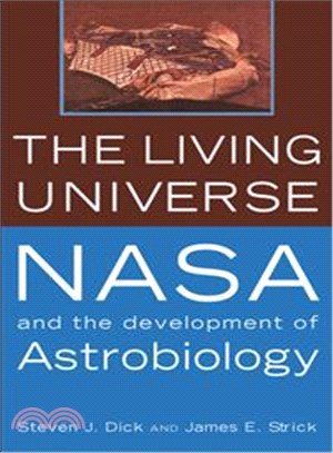 The Living Universe: Nasa And the Development of Astrobiology