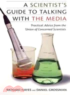 Scientist's Guide to Talking With the Media: Practical Advice from the Union of Concerned Scientists