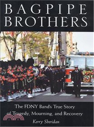 Bagpipe Brothers: The FDNY Band's True Story of Tragedy, Mourning, And Recovery