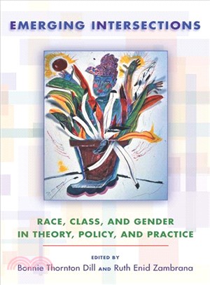 Emerging Intersections: Race, Class, and Gender in Theory, Policy, and Practice