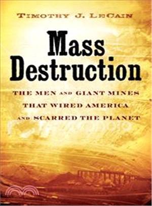 Mass Destruction ─ The Men and Giant Mines That Wired America and Scarred the Planet