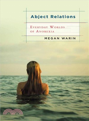 Abject Relations: Everyday Worlds of Anorexia