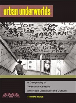 Urban Underworlds: A Geography of Twentieth-Century American Literature and Culture
