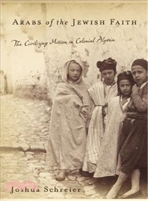 Arabs of the Jewish Faith ─ The Civilizing Mission in Colonial Algeria