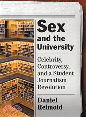 Sex and the University: Celebrity, Controversy, and a Student Journalism Revolution