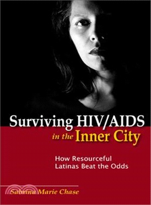 Surviving HIV/AIDS in the Inner City: How Resourceful Latinas Beat the Odds