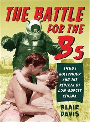 The Battle for the Bs—1950s Hollywood and the Rebirth of Low-Budget Cinema