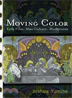 Moving Color ─ Early Film, Mass Culture, Modernism