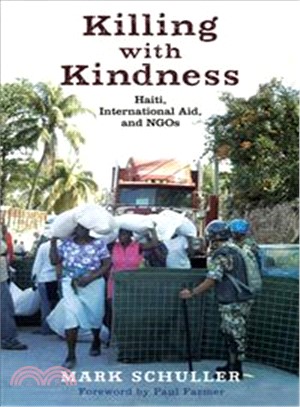 Killing with Kindness ─ Haiti, International Aid, and NGOs