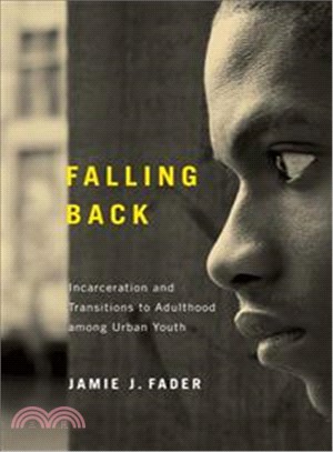 Falling Back — Incarceration and Transitions to Adulthood Among Urban Youth