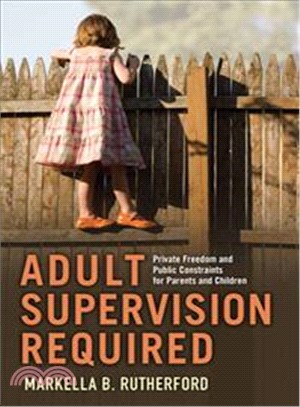 Adult Supervision Required—Private Freedom and Public Constraints for Parents and Children