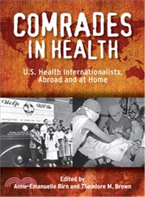 Comrades in Health ― U.s. Health Internationalists, Abroad and at Home