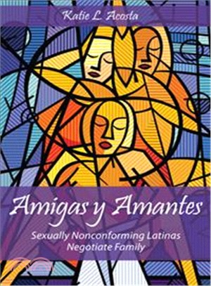 Amigas y amantes ─ Sexually Nonconforming Latinas Negotiate Family